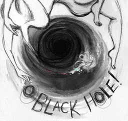 O Black Hole!