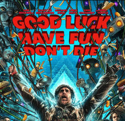 Good Luck, Have Fun, Don't Die